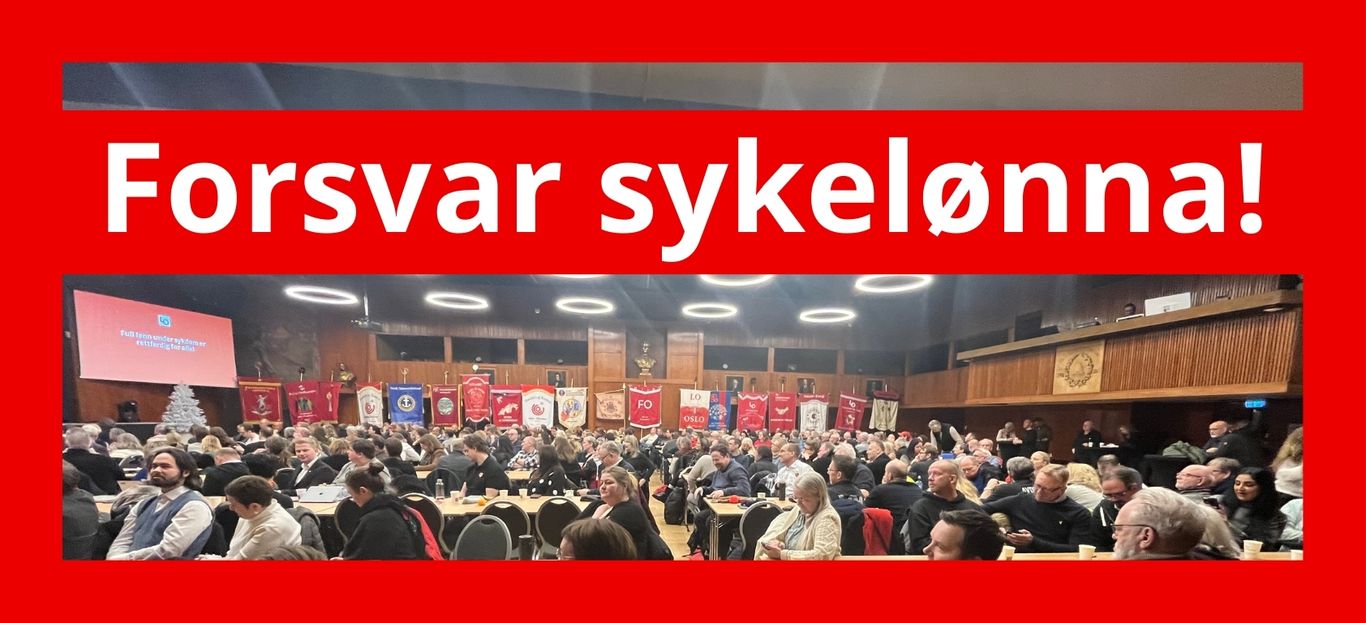 Konferanse i samfunnssalen i Oslo med stort publikum og faner for markering av saken "Forsvar sykelønna"